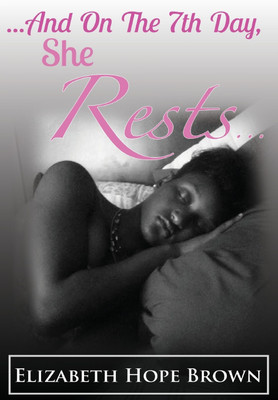 ...And On The 7th Day, She Rests...(English, Paperback, Brown Elizabeth Hope)