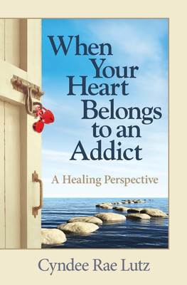 When Your Heart Belongs to an Addict(English, Paperback, Cyndee Rae Lutz)