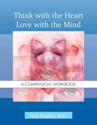 Think with the Heart / Love with the Mind - Workbook(English, Paperback, Dugliss Paul)