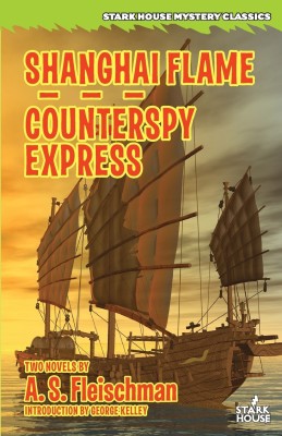 Shanghai Flame / Counterspy Express(English, Paperback, Fleischman A S)