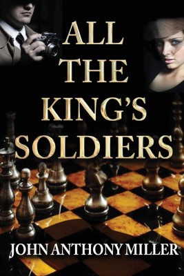 All the King's Soldiers(English, Paperback, Miller John Anthony)