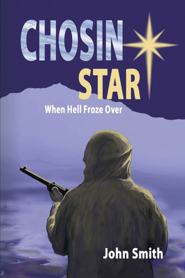 Chosin Star When Hell Froze Over(English, Paperback, Smith John)