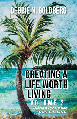 Creating a Life Worth Living(English, Paperback, Goldberg Debbie N)