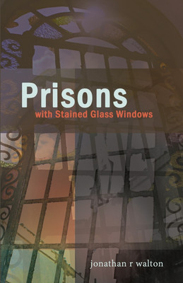 Prisons with Stained Glass Windows(English, Paperback, Walton Jonathan R)