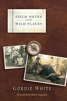 Field Notes from Wild Places(English, Paperback, White Gordie)