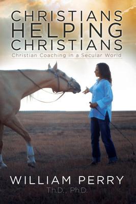 Christians Helping Christians, Christian Coaching in a Secular World(English, Paperback, William Perry)
