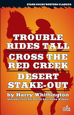 Trouble Rides Tall / Cross the Red Creek / Desert Stake-Out(English, Paperback, Whittington Harry)