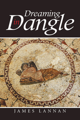 Dreaming in Dangle(English, Paperback, Lannan James)