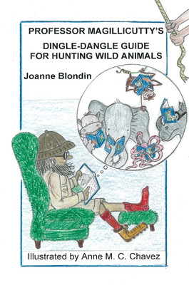 Professor Magillicutty's Dingle-Dangle Guide for Hunting Wild Animals(English, Paperback, Blondin Joanne)