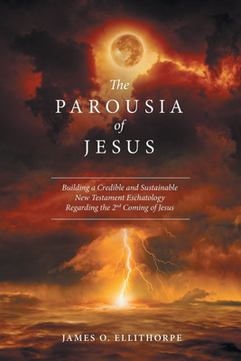 The Parousia of Jesus(English, Paperback, Ellithorpe James O)