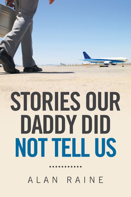 Stories Our Daddy Did Not Tell Us(English, Paperback, Raine Alan)