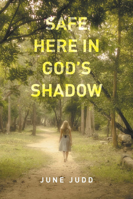 Safe Here In God's Shadow(English, Paperback, June Judd)