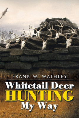 Whitetail Deer Hunting My Way(English, Paperback, Wathley Frank W)