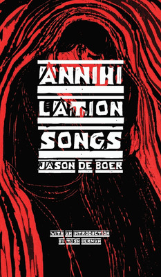 Annihilation Songs(English, Hardcover, Deboer Jason)