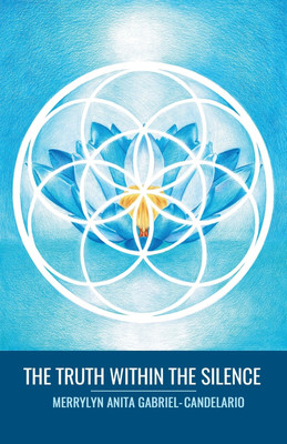 The Truth within the Silence(English, Paperback, Gabriel-Candelario Merrylyn Anita)