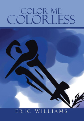 Color Me Colorless(English, Hardcover, Williams Eric)