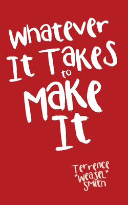 Whatever It Takes to Make It(English, Paperback, Smith Terrence Weasel)