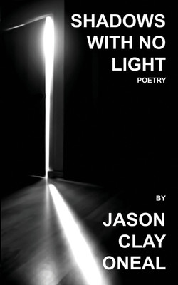 Shadows with no Light(English, Paperback, Oneal Jason Clay)