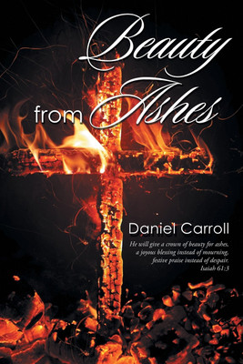 Beauty from Ashes(English, Paperback, Carroll Daniel)