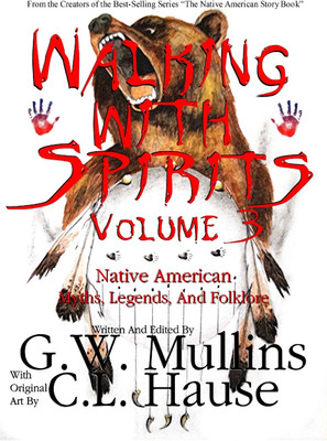 Walking With Spirits Volume 3 Native American Myths, Legends, And Folklore(English, Hardcover, Mullins G W)
