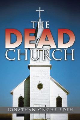 The Dead Church(English, Paperback, Edeh Jonathan Onche)