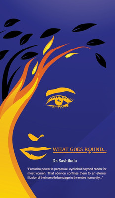 What Goes Round...(English, Hardcover, Dr Sashikala)