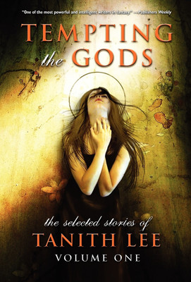 Tempting the Gods: Selected Stories of Tanith Lee v. 1(English, Hardcover, Lee Tanith)