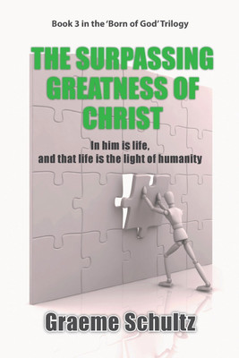 The Surpassing Greatness Of Christ(English, Paperback, Schultz Graeme)