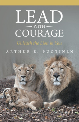 Lead With Courage(English, Paperback, Puotinen Arthur E)
