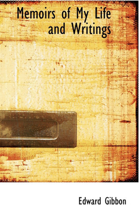 Memoirs of My Life and Writings(English, Hardcover, Gibbon Edward)