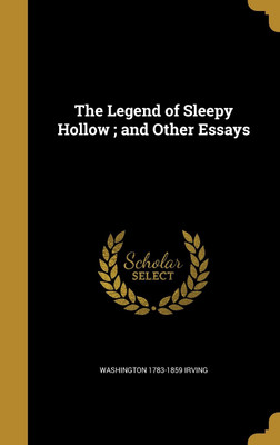 The Legend of Sleepy Hollow; and Other Essays(English, Hardcover, Irving Washington 1783-1859)