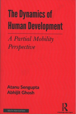 The Dynamics of Human Development: A Partial Mobility Perspective(Paperback, Atanu Sengupta, Abhijit Ghosh)