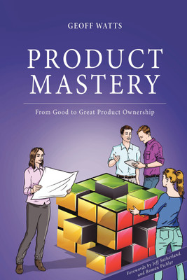 Product Mastery  - From Good to Great Product Ownership(Paperback, Geoff Watts)