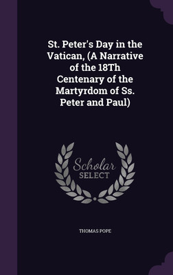 St. Peter's Day in the Vatican, (A Narrative of the 18Th Centenary of the Martyrdom of Ss. Peter and Paul)(English, Hardcover, Pope Thomas)