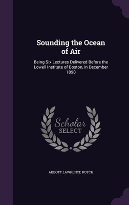 Sounding the Ocean of Air(English, Hardcover, Rotch Abbott Lawrence)
