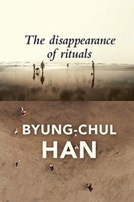 The Disappearance of Rituals(English, Paperback, Han Byung-Chul)