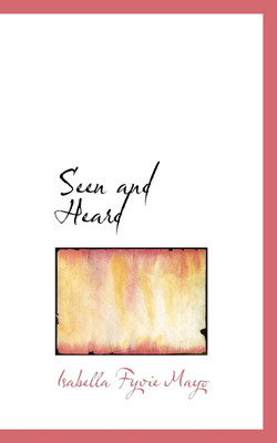 Seen and Heard(English, Paperback, Mayo Isabella Fyvie)