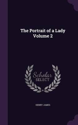 The Portrait of a Lady VOLUME - I(English, Paperback, James Henry)