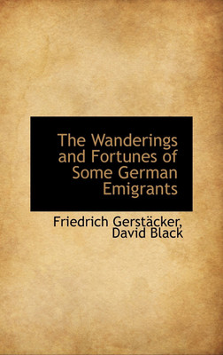 The Wanderings and Fortunes of Some German Emigrants(English, Hardcover, Gerstacker Friedrich)