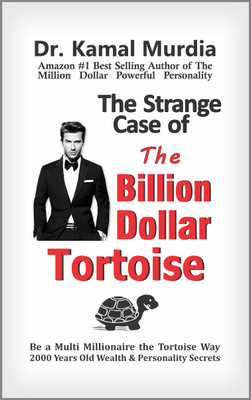 The Strange Case of the Billion Dollar Tortoise - First Time: A Book Reveals 2000 Year Old, Power of Fables and The Hare and Tortoise Secrets of Wealth and A Charismatic Magnetic Personality.(Paperback, Dr. Kamal Murdia)