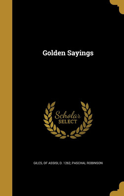 Golden Sayings(English, Hardcover, Robinson Paschal)