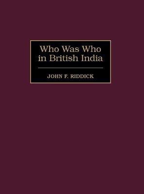 Who Was Who in British India(English, Hardcover, Riddick John F.)