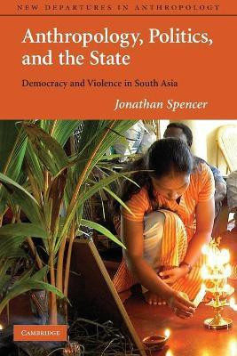 Anthropology, Politics, and the State(English, Paperback, Spencer Jonathan)