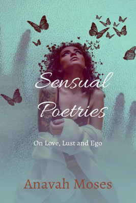 Sensual Poetries(English, Paperback, Anavah Moses)