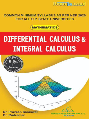 Differential Calculus & Integral Calculus (Mathematics)/ B.SC- 1 Semester (NEP 2020 Common Minimum Syllabus)(Paperback, Dr. Praveen Saraswat, Dr. Rudraman)