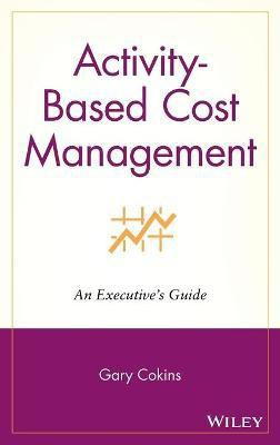 Activity-Based Cost Management(English, Hardcover, Cokins Gary)