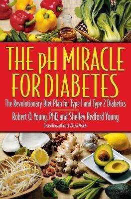 The PH Miracle for Diabetes(English, Paperback, Young Robert O PH.D.)