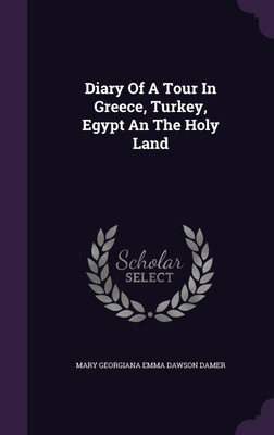Diary Of A Tour In Greece, Turkey, Egypt An The Holy Land(English, Hardcover, unknown)