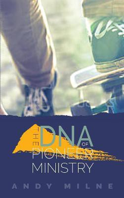 The DNA of Pioneer Ministry(English, Paperback, Milne Andy)