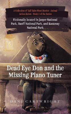 Dead Eye Don and the Missing Piano Tuner(English, Paperback, Cartwright Dani)